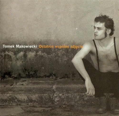 Tomek Makowiecki Band : Ostatnie Wspólne Zdjęcie